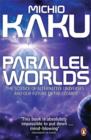 Image for Parallel worlds  : the science of alternative universes and our future in the cosmos