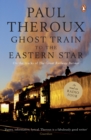 Image for Ghost train to the Eastern Star  : on the tracks of The great railway bazaar