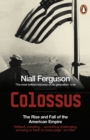 Image for Colossus  : the rise and fall of the American empire
