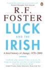 Image for Luck and the Irish  : a brief history of change, c. 1970-2000