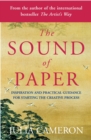 Image for The sound of paper  : inspiration and practical guidance for starting the creative process