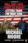 Image for Will they ever trust us again?  : letters from the war zone to Michael Moore