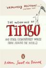 Image for The meaning of tingo  : and other extraordinary words from around the world