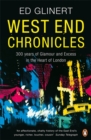Image for West End chronicles  : 300 years of glamour and excess in the heart of London