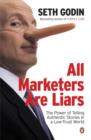 Image for All marketers are liars  : the power of telling authentic stories in a low-trust world