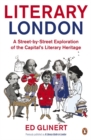 Image for Literary London  : a street by street exploration of the capital&#39;s literary heritage