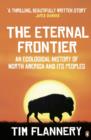 Image for The eternal frontier  : an ecological history of North America and its peoples