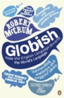 Image for Globish  : how the English language became the world&#39;s language