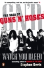 Image for Watch you bleed  : the saga of Guns n&#39; Roses
