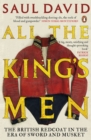 Image for All the king&#39;s men  : the British Redcoat in the era of sword and musket