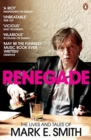 Image for Renegade  : the lives and tales of Mark E. Smith