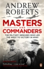 Image for Masters and commanders  : the military geniuses who led the West to victory in World War II