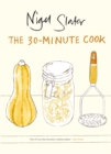 Image for The 30-minute cook  : the best of the world&#39;s quick cooking