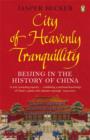 Image for City of heavenly tranquility  : Beijing in the history of China