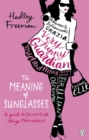 Image for The meaning of sunglasses  : a guide to (almost) all things fashionable