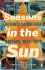 Image for Seasons in the sun  : the battle for Britain, 1974-1979