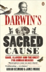 Image for Darwin&#39;s sacred cause  : race, slavery and the quest for human origins