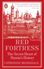 Image for Red fortress  : the secret heart of Russia&#39;s history