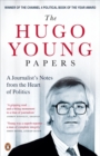Image for The Hugo Young papers  : a journalist&#39;s notes from the heart of politics
