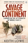 Image for Savage continent  : Europe in the aftermath of World War II