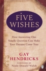 Image for Five wishes  : how answering one simple question can make your dreams come true