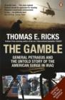 Image for The gamble  : General Petraeus and the untold story of the American surge in Iraq