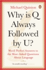 Image for Why is Q always followed by U?  : word-perfect answers to the most-asked questions about language