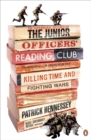 Image for The junior officers&#39; reading club  : killing time and fighting wars