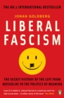 Image for Liberal fascism  : the secret history of the left from Mussolini to the politics of meaning