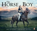 Image for The horse boy  : how the healing power of horses saved a child