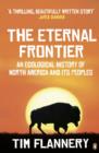 Image for The eternal frontier: an ecological history of North America and its peoples