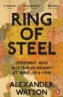 Image for Ring of steel  : Germany and Austria-Hungary at war, 1914-1918