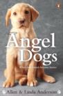 Image for Angel dogs: when best friends become heroes