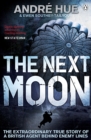 Image for The next moon  : the remarkable true story of a British agent behind the lines in wartime France
