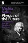 Image for Physics of the future  : the inventions that will transform our lives