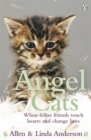 Image for Angel cats  : when feline friends touch hearts and change lives