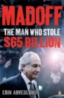 Image for Madoff  : the man who stole $65 billion
