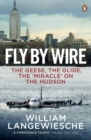 Image for Fly by wire  : the incredible story of the Hudson River plane crash