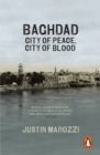 Image for Baghdad  : city of peace, city of blood