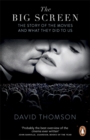 Image for The big screen  : the story of the movies and what they did to us