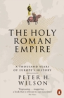 Image for The Holy Roman Empire  : a thousand years of Europe&#39;s history