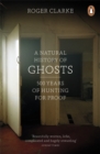 Image for A natural history of ghosts  : 500 years of hunting for proof