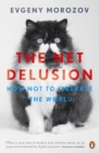 Image for The net delusion  : how not to liberate the world