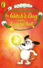 Image for The Witch&#39;s Dog and the Crystal Ball