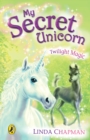 Image for My Secret Unicorn: Twilight Magic