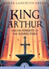 Image for King Arthur and his Knights of the Round Table