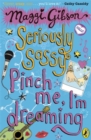 Image for Seriously Sassy: Pinch me, I&#39;m dreaming...