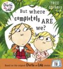 Image for Charlie and Lola: But Where Completely are We?