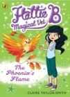 Image for Hattie B, Magical Vet: The Phoenix&#39;s Flame (Book 6)