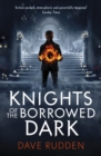 Image for Knights of the borrowed dark
